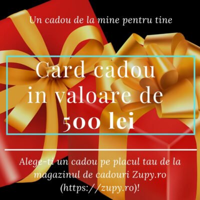 card cadou de 500 lei de la zupy.ro